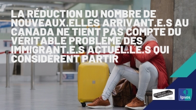 La réduction du nombre de nouveaux.elles arrivant.e.s au Canada ne tient pas compte du véritable problème des immigrant.e.s actuel.le.s qui considèrent partir