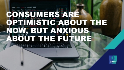 Consumers are optimistic about the now, but anxious about the future