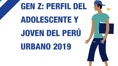 Gen Z: Perfil del adolescente y joven del Perú urbano 2019