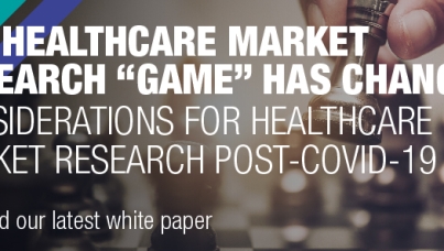 The healthcare market research “game” has changed: Considerations for healthcare research post-COVID-19