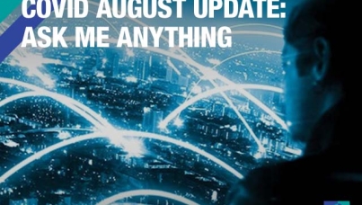 Covid August Update: Ask Me Anything
