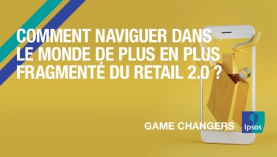 Comment naviguer dans le monde de plus en plus fragmenté du retail 2.0 ?