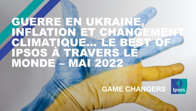 Guerre en Ukraine, Inflation et Changement climatique… Le best of Ipsos à travers le monde – Mai 2022 