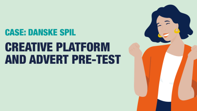 Case | Danske Spil | Creative platform and advert pre-test | Ipsos Denmark
