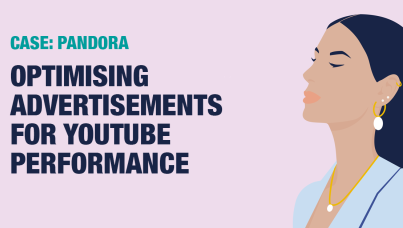 CASE | Optimising advertisements for YouTube Performance | PANDORA | Ipsos Danmark