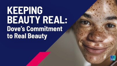 Keeping Beauty Real: Dove’s Commitment to Real Beauty