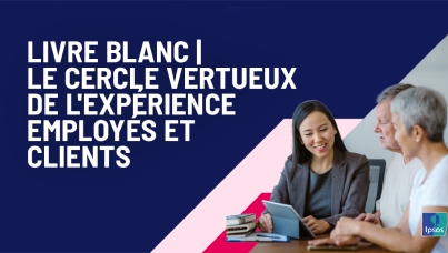 Livre blanc | Le cercle vertueux de l'expérience employés et clients