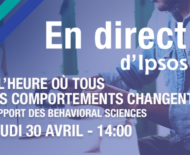 L'apport des behavioral sciences pour accompagner les changements de comportements : un webinar Ipsos jeudi 30 avril à 14h