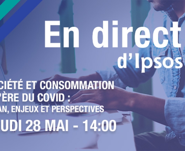 [WEBINAR] Société et consommation à l’ère du Covid : bilan, enjeux et perspectives : inscrivez vous au webinar gratuit Ipsos