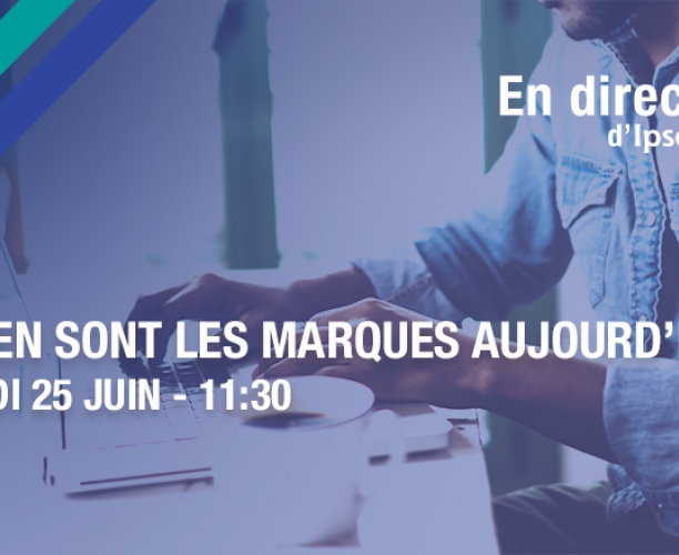 Où en sont les marques aujourd'hui ?