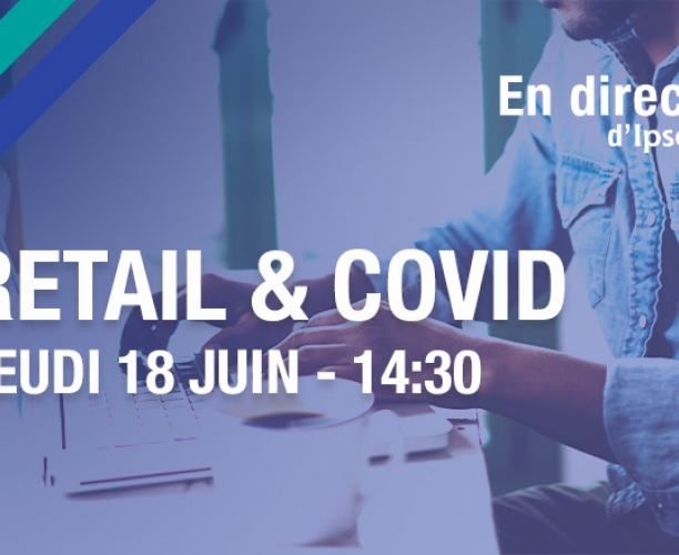 Retail & Covid : un webinar Ipsos - jeudi 18 juin 2020