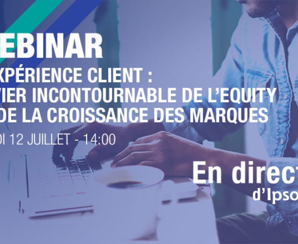 Ipsos | Webinar | CX | Stratégie | Marketing