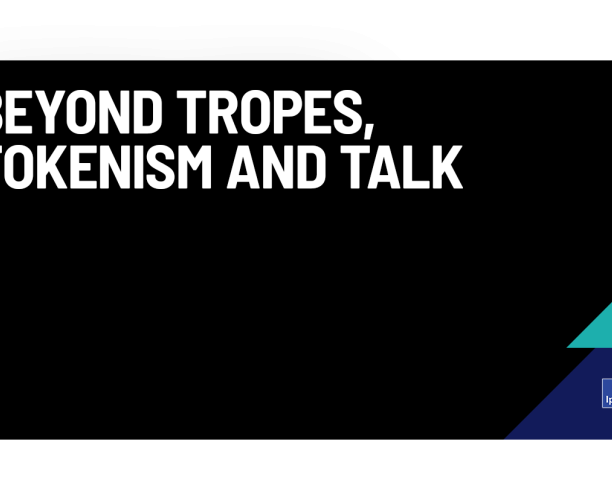 Beyond Tropes, Tokenism and Talk