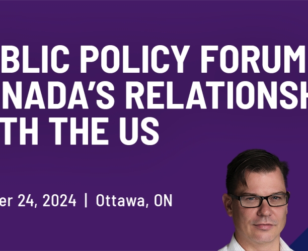 Public Policy Forum: Canada’s Relationship with the US