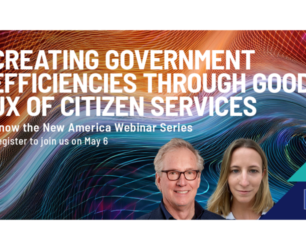 [WEBINAR] Creating Government Efficiencies Through Good UX of Citizen Services