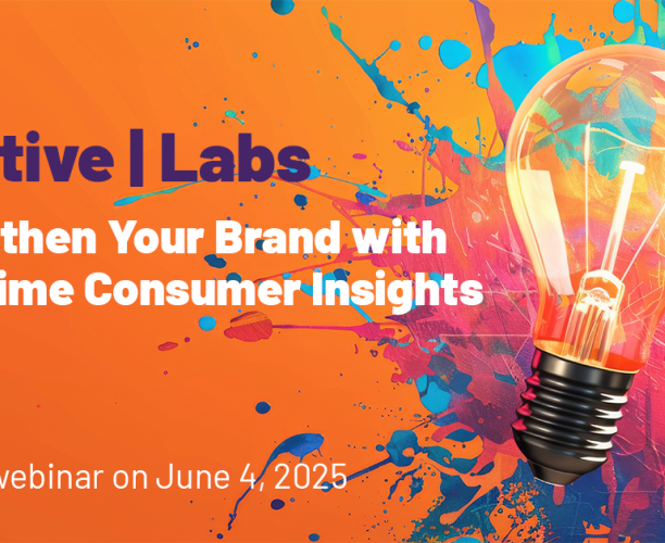 WEBINAR: Creative | Labs - Strengthen Your Brand with Real-Time Consumer Insights