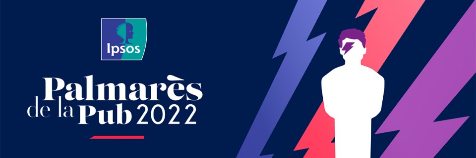 Ipsos | Palmarès de la Pub 2022 | Spots TV | Communication extérieure