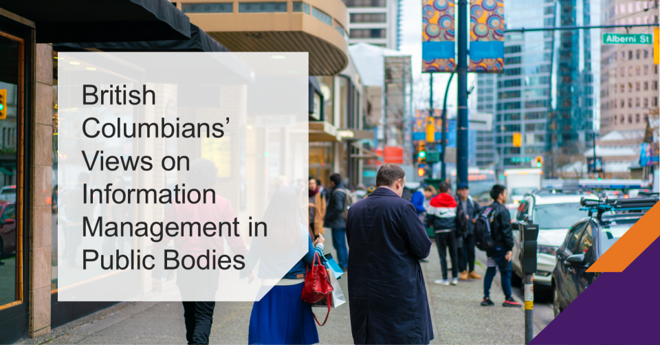 British Columbians’ Views on Information Management in Public Bodies