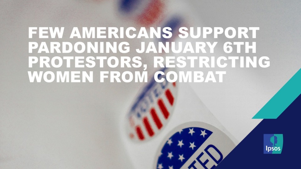 "Few Americans support pardoning January 6th protestors, restricting women from combat"