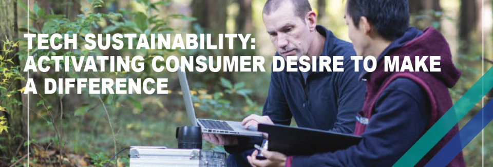 Tech Sustainability: Activating Consumer Desire to Make a Difference