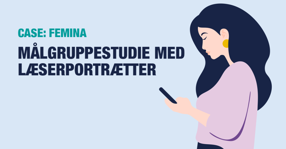 CASE | Aller | Femina | Målgruppestudie med læserportrætter | Ipsos Danmark