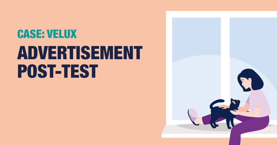 CASE | VELUX | Advertisement post-test | Ipsos Denmark