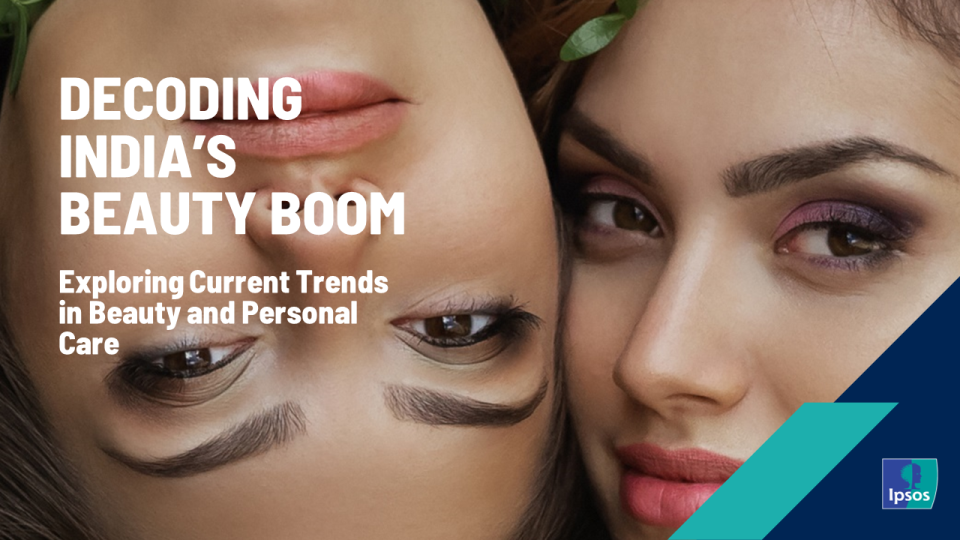 Decoding India's Beauty Boom_Ipsos India_July 2024