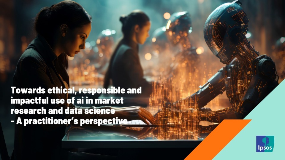 Towards ethical, responsible and impactful use of ai in market research and data science - A Practitioner’s Perspective