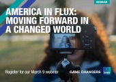 [WEBINAR] America in Flux: Moving Forward in a Changed World