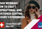 Ipsos Webinar | How to Craft Aspirational and Customer-Centric Luxury Experiencesc