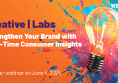 WEBINAR: Creative | Labs - Strengthen Your Brand with Real-Time Consumer Insights