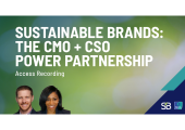 [RECORDING] Sustainable Brands: The CMO + CSO Power Partnership