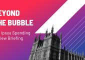 BEYOND-THE-BUBBLE: The-Ipsos-Spending-Review-Briefing