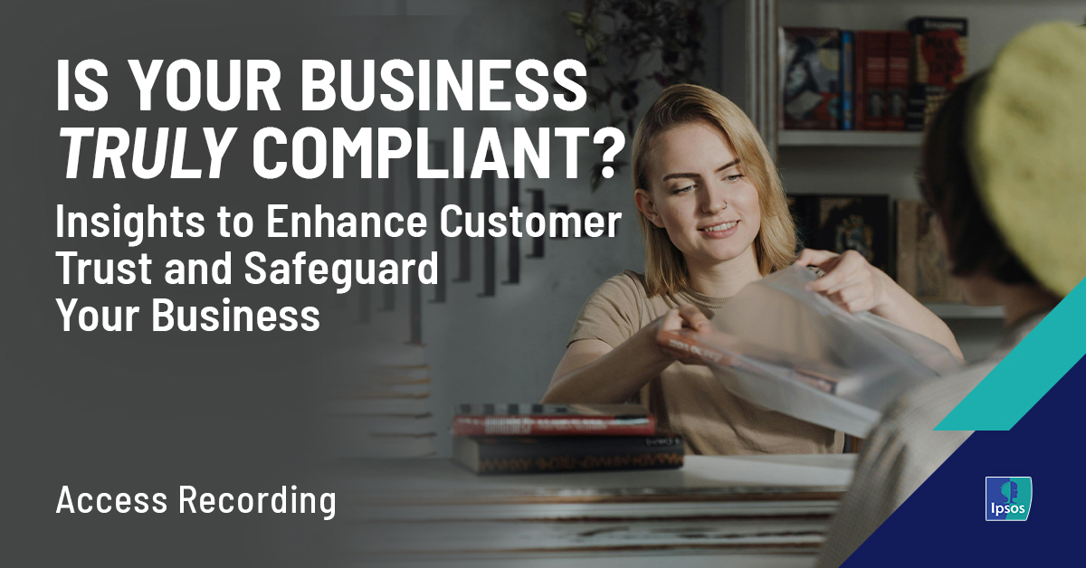 Is Your Business Truly Compliant? Insights to Enhance Customer Trust and Safeguard Your Business